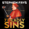 Stephen Fry's 7 Deadly Sins - Stephen Fry | SamFry Ltd