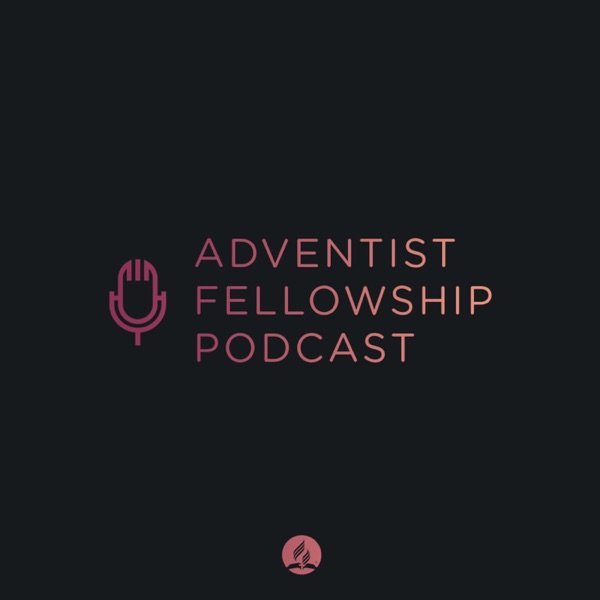 Adventist Fellowship Podcast