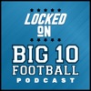 Locked On Big 10 – Daily College Football & Basketball Podcast artwork