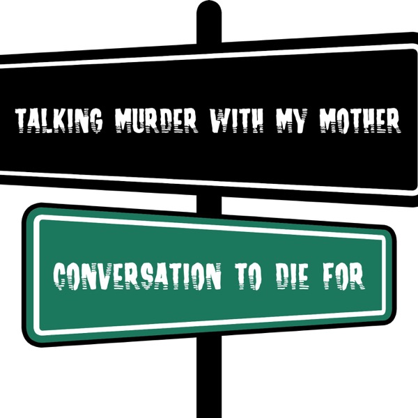 Talking Murder With My Mother Podcast