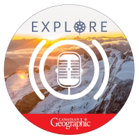 Explore: A Canadian Geographic podcast podcast