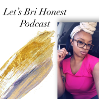 Let’s Bri Honest podcast