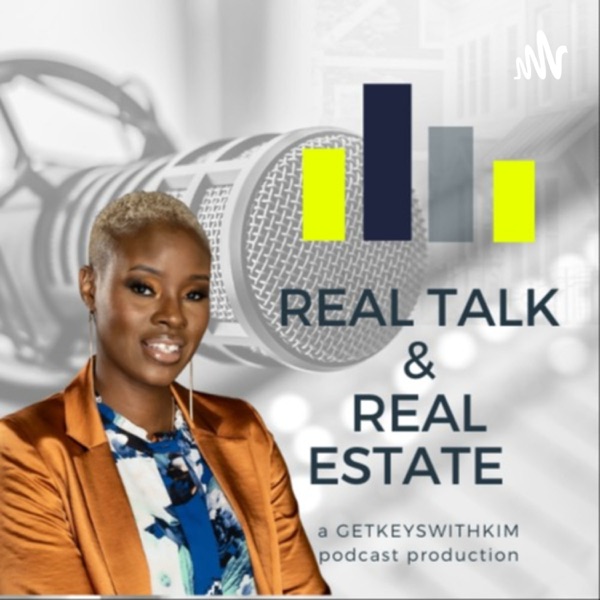 Get Keys With Kim: Real Talk & Real Estate