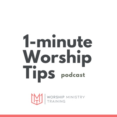 1-minute Worship Tips for Worship Leaders