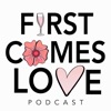 First Comes Love Podcast artwork