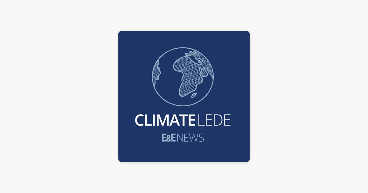Climate Lede from E&E News on Apple Podcasts