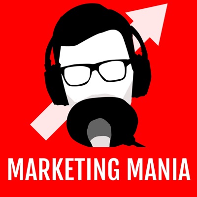 Marketing Mania - Conversations d'entrepreneurs:Marketing Mania