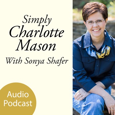 Simply Charlotte Mason Homeschooling:Sonya Shafer