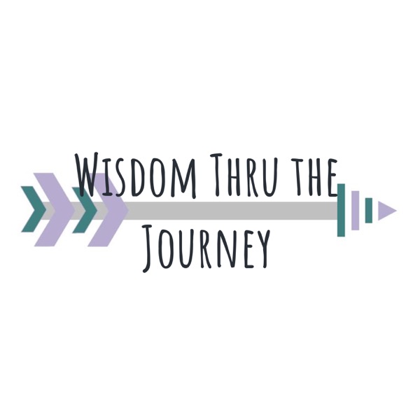 Wisdom Thru the Journey