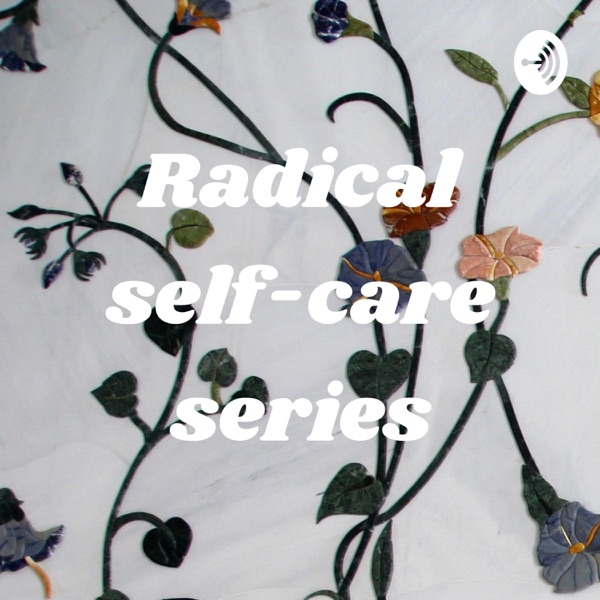Radical Self-Care series