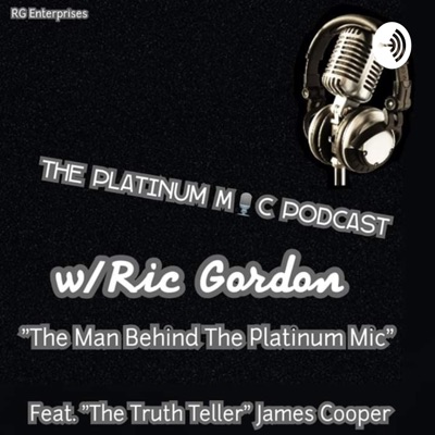 The Platinum Mic Podcast W/ Ric Gordon:Ric Gordon