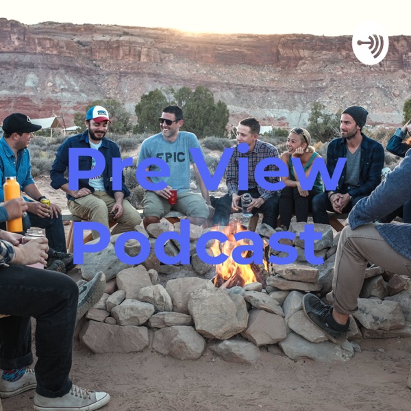 Pre View Podcast 