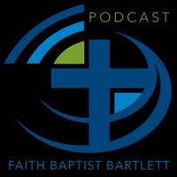 Faith Baptist Bartlett podcast