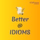 Better @ Idioms