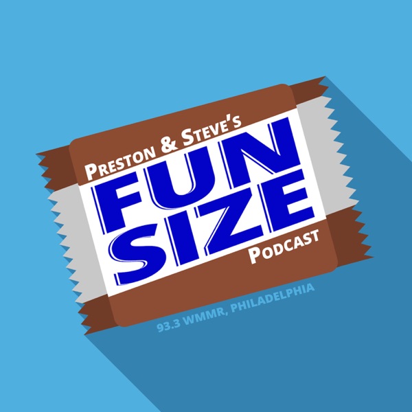 Preston & Steve's Fun Size Podcast