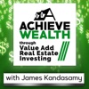 Achieve Wealth Through Value Add Real Estate Investing Podcast artwork