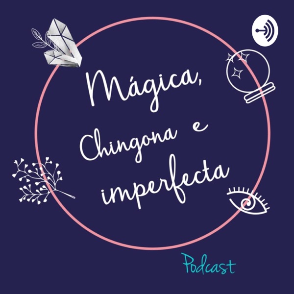 Mágica, Chingona e Imperfecta