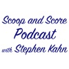 Scoop and Score Podcast with Stephen Kahn artwork