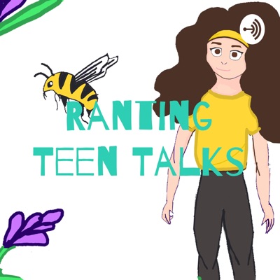 Ranting Teen Talks