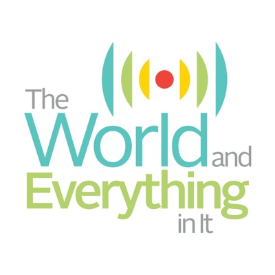 The World and Everything In It The World and Everything In It