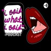 I said what I said Podcast artwork