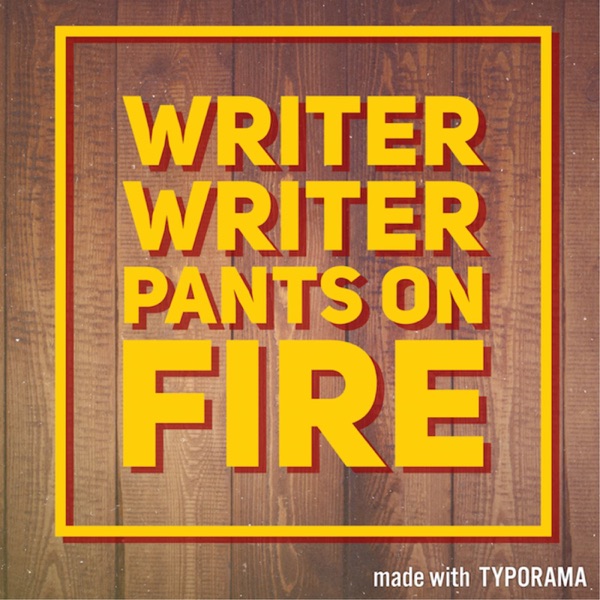 Writer, Writer, Pants On Fire Artwork