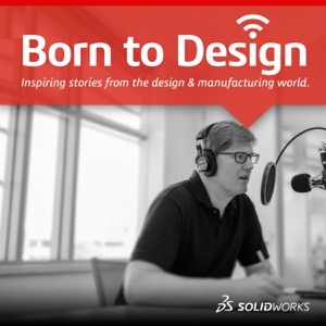 Born To Design - SOLIDWORKS Podcast