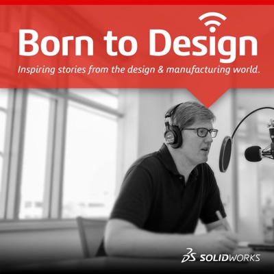 Born To Design - SOLIDWORKS Podcast