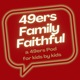 49ers Family Faithful Podcast