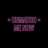 Unmatch Me Now artwork