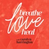 Breathe, Love, Heal with Carolyn Harrington | Revealing Secrets To Healing Yourself With Energy | Natural Self-Healing artwork