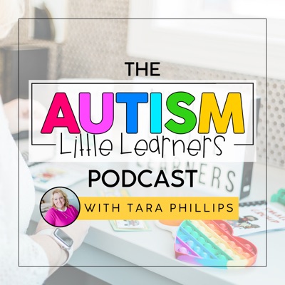 The Autism Little Learners Podcast:Tara Phillips