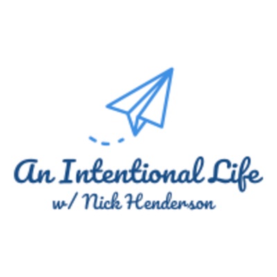 An Intentional Life w/ Nick Henderson