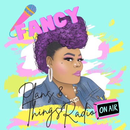 Fancy Plans & Things Radio