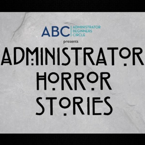 Administrator Horror Stories