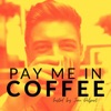 Pay Me In Coffee Podcast artwork