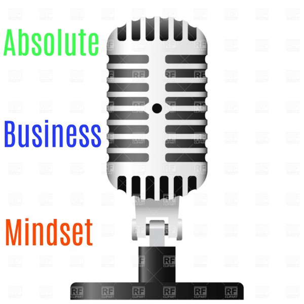Absolute Business Mindset podcast - Mark Hayward -