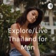 Explore/Live Thailand for Men