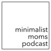 Minimalist Moms Podcast artwork