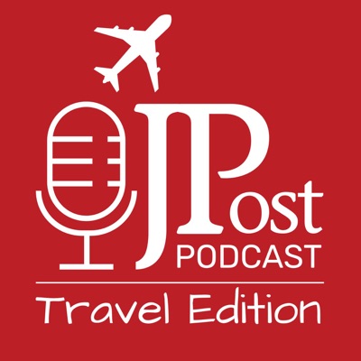 The JPost Podcast - Travel Edition