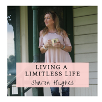 Living a Limitless Life with Sharon Hughes podcast
