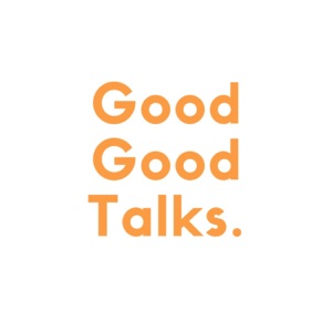Good Good Talks