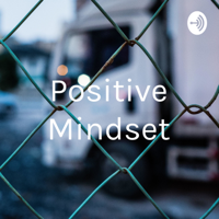 Positive Mindset podcast