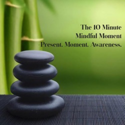 10 Minute Mindful Moment