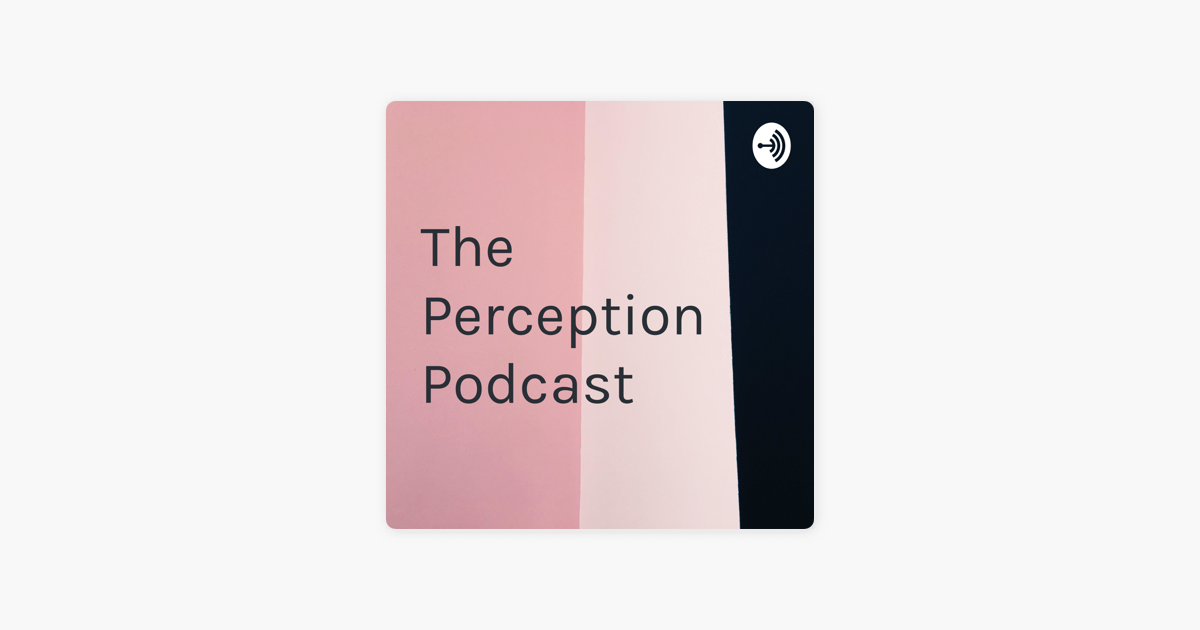 â žthe Perception Podcast On Apple Podcasts â žthe Perception Podcast On Apple Podcasts