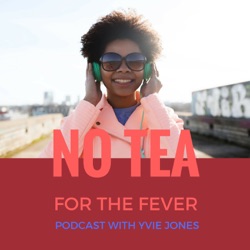 No Tea for the Fever: She's Gotta Have It