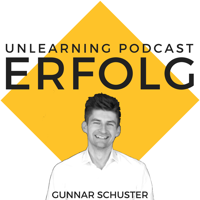 Unlearning Podcast | Wirtschaft |Erfolg | Unternehmertum | Marketing | Für eine Karriere und Leben, das du liebst | Mit Gunn podcast