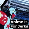 Anime Is For Jerks artwork