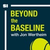 Beyond The Baseline: SI's Tennis Podcast with Jon Wertheim artwork