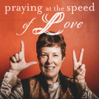 Praying at the Speed of Love podcast